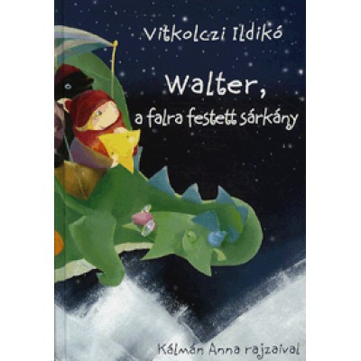 Vitkolczi Ildikó: Walter, a falra festett sárkány