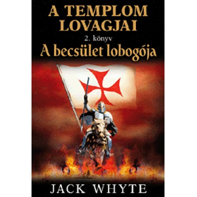 Jack Whyte: A becsület lobogója - A templom lovagjai - 2. könyv
