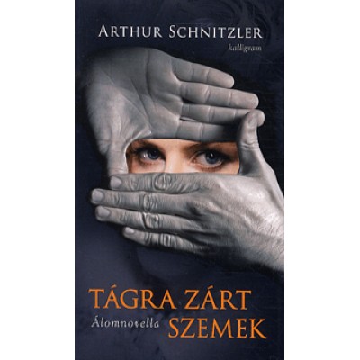 Arthur Schnitzler: Tágra zárt szemek - Álomnovella
