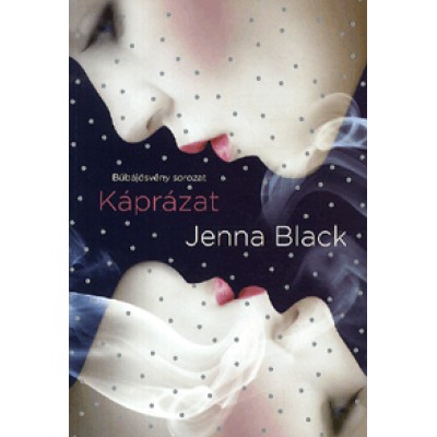 Jenna Black: Káprázat - Bűbájösvény sorozat