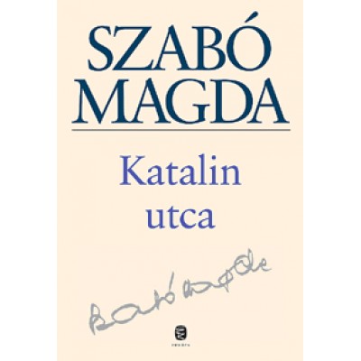 Szabó Magda: Katalin utca