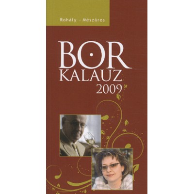 Borkalauz 2009 - A borkollégium 2008. évi kóstolási jegyzete alapján