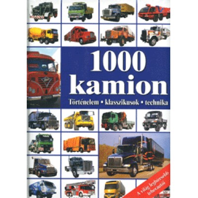 Hans G. Isenberg: 1000 kamion (A világ leghíresebb teherautói) - Történelem-klasszikusok-technika