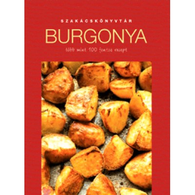 Burgonya - Több mint 100 fontos recept