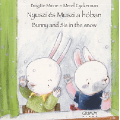 Brigitte Minne, Merel Eyckerman: Nyuszi és Muszi a hóban / Bunny and Sis in the snow