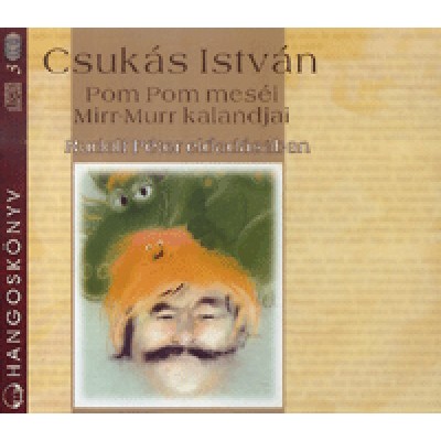 Csukás István: Pom-Pom meséi - Mirr-Murr kalandjai - Hangoskönyv (3 CD) - Rudolf Péter előadásában
