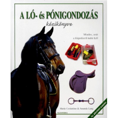 Maria Costantino, Amanda Lang: A ló- és pónigondozás kézikönyve - Minden, amit a lóápolásról tudni kell