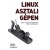 Nicholas Petreley, Jono Baco: Linux asztali gépen - Tippek, trükkök a felhasználói felület beállításához