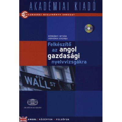 Felkészítő az angol gazdasági nyelvvizsgákra (CD melléklettel) - Angol: Középfok - Felsőfok