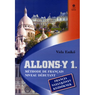 Vida Enikő: Allons-y 1. Francia nyelvkönyv kezdőknek