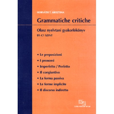 Horváth T. Krisztina: Grammatiche critiche - Olasz nyelvtani gyakorlókönyv B1-C1 szint