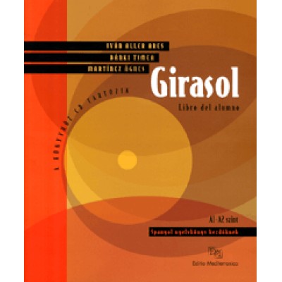 Bánki Timea;  Martínez Ágnes;   Iván Aller Ares: Girasol. Libro del alumno (CD melléklettel) - Spanyol nyelvkönyv kezdőknek