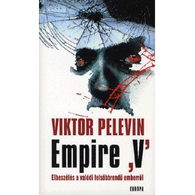 Viktor Pelevin: Empire 'V' - Elbeszélés a valódi felsőbbrendű emberről