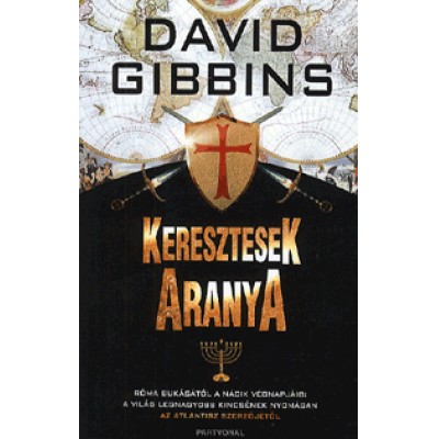 David Gibbins: Keresztesek aranya - Róma bukásától a nácik végnapjáig: A világ legnagyobb kincsének nyomában