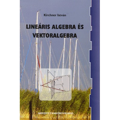 Kirchner István: Lineáris algebra és vektoralgebra
