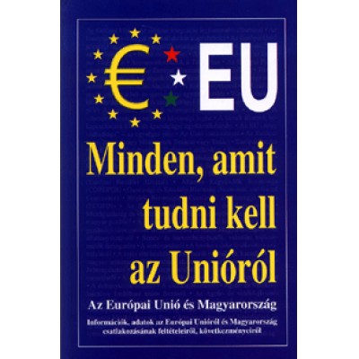 Csiffáry Tamás: Minden, amit tudni kell az Unióról - Az Európai Unió és Magyarország
