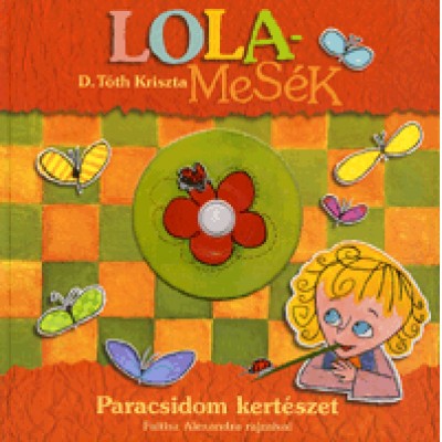 D. Tóth Kriszta: Lolamesék - Paradicsom kertészet (DVD melléklettel)