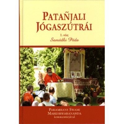 Patanjali jógaszútrái 1. rész - Samadhi Pada - Paramhans Swami Maheshwarananda kommentárjával