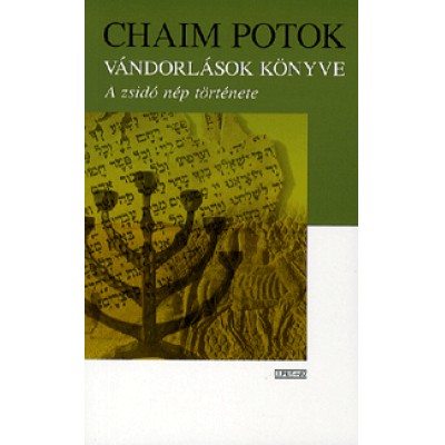 Chaim Potok: Vándorlások könyve - A zsidó nép története