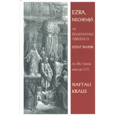 Naftali Kraus: Ezra, Nechemjá - Az őscionizmus története. Szent iratok