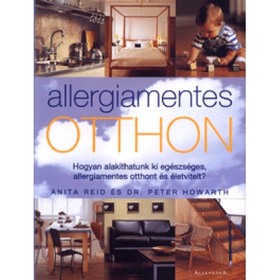 Peter Howarth, Anita Reid: Allergiamentes otthon - Hogyan alakíthatunk ki egészséges, allergiamentes otthont és életvitelt?