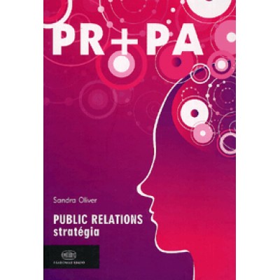 Sandra Oliver, Stuart Thomson, Steve John: Public Relations stratégia - Public Affairs lobbizás
