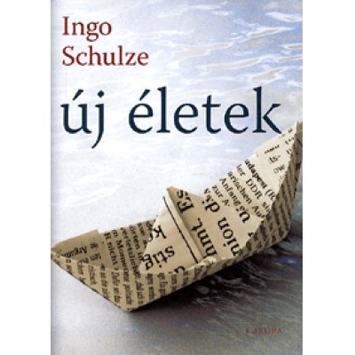 Ingo Schulze: Új életek - Enrico Türmer ifjúsága levelekben és prózában