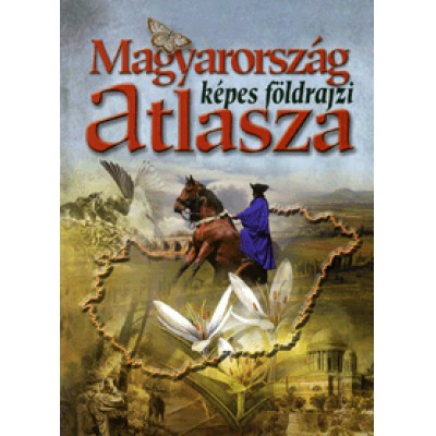 Rácz Ildikó;  Dr. Szilassi Péter,  Szlukovényi Bea: Magyarország képes földrajzi atlasza