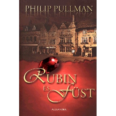Philip Pullman: Rubin és füst - A Sally Lockhart-sorozat első kötete