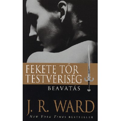J. R. Ward: Beavatás - Fekete tőr testvériség