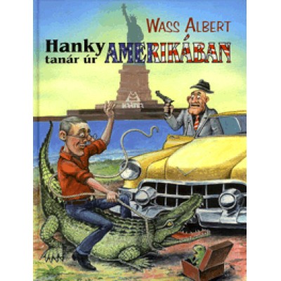 Wass Albert: Hanky tanár úr Amerikában