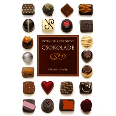 Chantal Coady: Ínyencek kézikönyve: Csokoládé