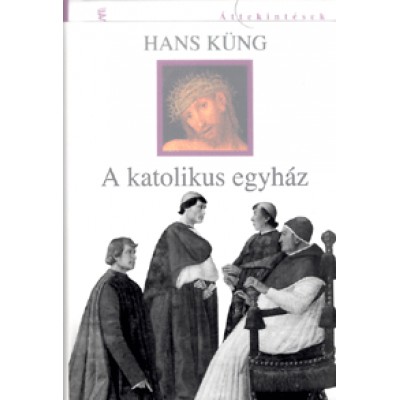 Hans Küng: A katolikus egyház rövid története