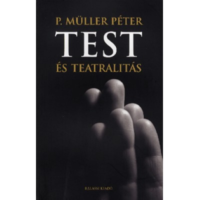 P. Müller Péter: Test és teatralitás