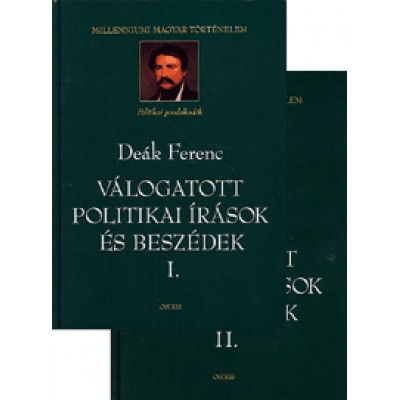 Deák Ferenc: Válogatott politikai írások és beszédek I-II.