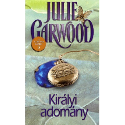 Julie Garwood: Királyi adomány - A korona kémei 3.