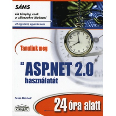 Scott Mitchell: Tanuljuk meg az ASP.NET 2.0 használatát 24 óra alatt - 24 egyszerű, egyórás lecke