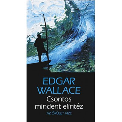 Edgar Wallace: Csontos mindent elintéz