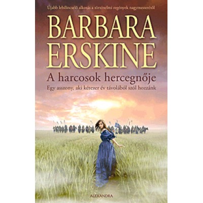 Barbara Erskine: A harcosok hercegnője - A nő, aki bátorságával a hősöknek is példát mutatott