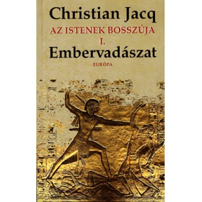 Christian Jacq: Embervadászat - Az istenek bosszúja I.