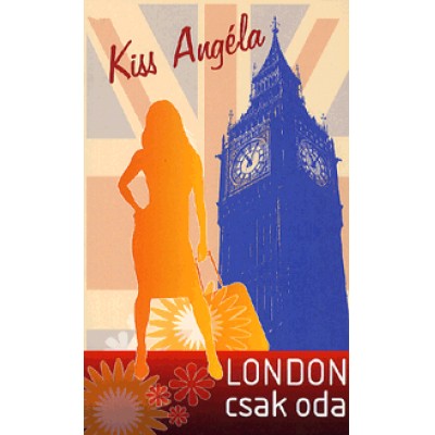 Kiss Angéla: London csak oda