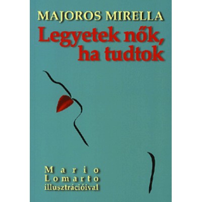 Majoros Mirella: Legyetek nők, ha tudtok