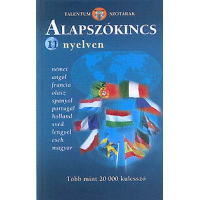 Alapszókincs 11 nyelven - Német, angol, francia, olasz, spanyol, portugál, holland, svéd, lengyel, cseh, magyar