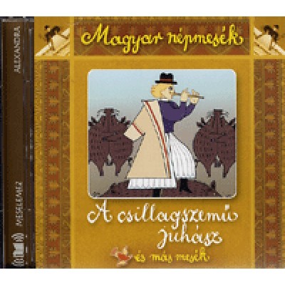 Magyar népmesék: A csillagszemű juhász - Hangoskönyv (CD)