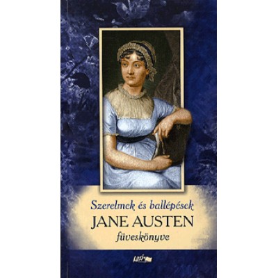 Jane Austen: Szerelmek és ballépések - Jane Austen füveskönyve