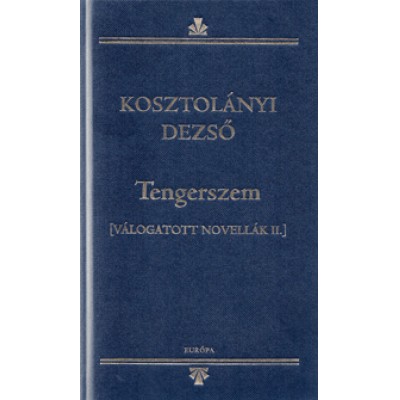 Kosztolányi Dezső: Tengerszem - Válogatott novellák II.