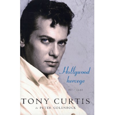Tony Curtis, Peter Golenbock: Hollywood hercege - Életrajz