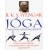 B. K. S. Iyengar: Jóga - A holisztikus egészséghez vezető út - Hiteles, illusztrált útmutató a jóga gyakorlásához a világ első számú jógamesterétől