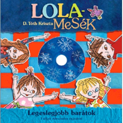 D. Tóth Kriszta: Lolamesék - Legeslegjobb barátok (DVD melléklettel)