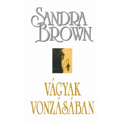 Sandra Brown: Vágyak vonzásában